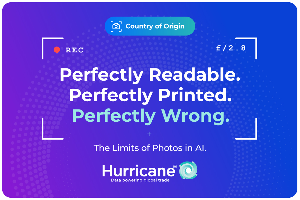 Hurricane: Perfectly readable, perfectly printed, perfectly wrong. The limits of photos in AI in Country of Origin determination.